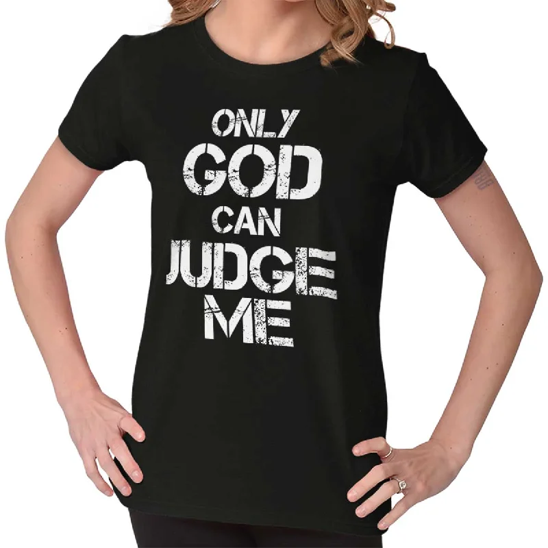 Only God can Judge Ladies T Shirt